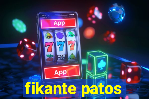 fikante patos